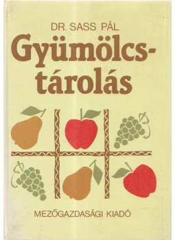 Dr. Sass Pál - Gyümölcstárolás Dr. Sass Pál - Gyümölcstárolás, Budapest 1986 antikvár könyv