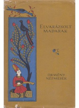 Hegyi Imre (vál.) - Elvarázsolt madarak Hegyi Imre (vál.) - Elvarázsolt madarak, Budapest 1961 antikvár könyv