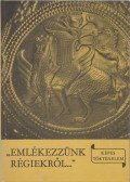László Gyula - "Emlékezzünk régiekről..."