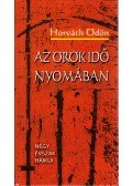 Horváth Ödön - Az örök idő nyomában