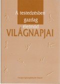 Feketes Krisztina,Fébó Éva,Monspart Sarolta - A testedzésben gazdag életmód világnapjai
