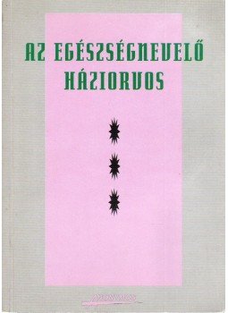 Székely Lajos - Az egészségnevelő háziorvos Székely Lajos - Az egészségnevelő háziorvos, 1993 antikvár könyv