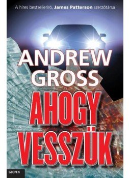 Andrew Gross - Ahogy vesszük Andrew Gross - Ahogy vesszük, 2012 antikvár könyv