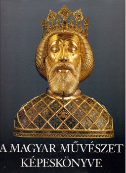 - A magyar művészet képeskönyve - A magyar művészet képeskönyve, Budapest 1997 antikvár könyv