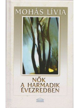 Mohás Lívia - Nők a harmadik évezredben Mohás Lívia - Nők a harmadik évezredben, null 2009 antikvár könyv