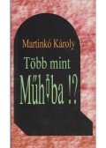 Martinkó Károly - Több mint műhiba!?