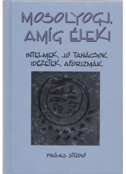 Csillag Sándor (szerk.) - Mosolyogj, amíg élek! Csillag Sándor (szerk.) - Mosolyogj, amíg élek!, 2000 antikvár könyv