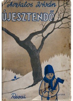 Asztalos István - Újesztendő Asztalos István - Újesztendő, Budapest 1941 antikvár könyv