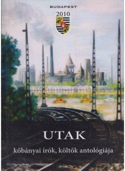 Kertai N. Mária (szerk.), Dedik János (szerk.) - Utak Kertai N. Mária (szerk.), Dedik János (szerk.) - Utak, 2010 antikvár könyv