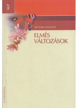 Richard Bandler - Elmés változások Richard Bandler - Elmés változások, Szentendre 2000 antikvár könyv
