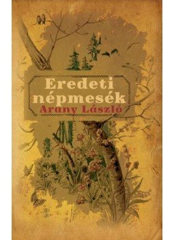 Arany László - Eredeti népmesék Arany László - Eredeti népmesék, null 2016 antikvár könyv