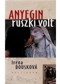 Dousková, Irena - Anyegin ruszki volt
