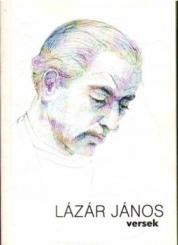 Kertai N. Mária (szerk.) - Lázár János versek (válogatás) (dedikált) Kertai N. Mária (szerk.) - Lázár János versek (válogatás) (dedikált), Budapest 2008 antikvár könyv