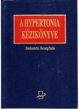 Farsang Csaba (szerk.) - A Hypertonia kézikönyve Farsang Csaba (szerk.) - A Hypertonia kézikönyve, Budapest 2000 antikvár könyv