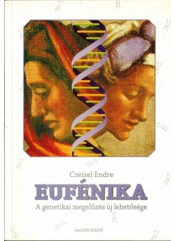 Czeizel Endre - Az eufénika Czeizel Endre - Az eufénika, Budapest 1996 antikvár könyv