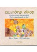 Gábor Zsuzsa - Kelekótya város