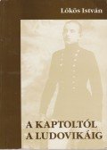 Lőkös István - A Kaptoltól a Ludovikáig
