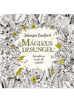 Johanna Basford - Mágikus dzsungel - Színezőkönyv mesébe illő rajzokkal, null 2016 antikvár könyv