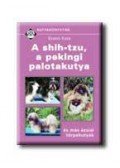 Szabó Kata - A SHIH-TZU, A PEKINGI PALOTAKUTYA - KUTYAKÖNYVTÁR -