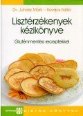 Juhász Márk,Kovács Ildikó - Lisztérzékenyek kézikönyve - Gluténmentes receptekkel