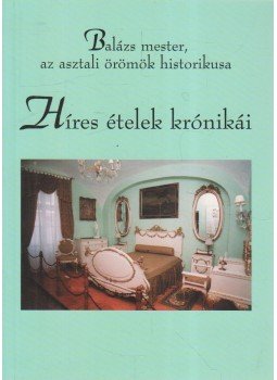 Dr. Draveczky Balázs - Híres ételek krónikái Dr. Draveczky Balázs - Híres ételek krónikái, 0 antikvár könyv