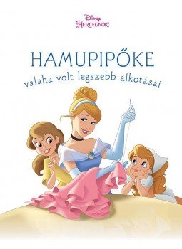  - Hamupipőke valaha volt legszebb alkotásai - Disney hercegnők, null 2016 antikvár könyv