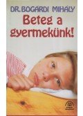Bogárdi Mihály - Beteg a gyermekünk