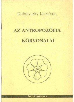 Dr. Dubravszky László - Az antropozófia körvonalai Dr. Dubravszky László - Az antropozófia körvonalai, Budapest 0 antikvár könyv