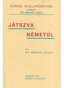 Dr. Magyar László - Játszva németül Dr. Magyar László - Játszva németül, Kecskemét 1991 antikvár könyv