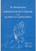 Dr. Bartalis Imre - Paraszti huncutságok, avagy egy állatorvos naplótöredékei