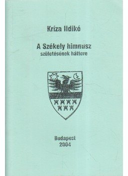 Kríza Ildikó - A Székely himnusz születésének háttere (különnyomat) Kríza Ildikó - A Székely himnusz születésének háttere (különnyomat), Budapest 2004 antikvár könyv