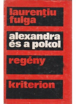 Fulga, Laurentiu - Alexandra és a pokol Fulga, Laurentiu - Alexandra és a pokol, Bukarest 1973 antikvár könyv