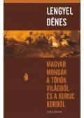 Lengyel Dénes - Magyar mondák a török világból és a kuruc korból