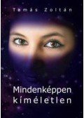 Zoltán Tamás - Mindenképpen kíméletlen