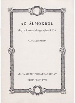C. W. Leadbeater - Az álmokról C. W. Leadbeater - Az álmokról, Budapest 1998 antikvár könyv