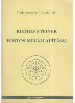 Dr. Dubravszky László - Rudolf Steiner fontos megállapításai Dr. Dubravszky László - Rudolf Steiner fontos megállapításai, Gadány 0 antikvár könyv