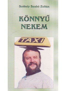 Székely Szabó Zoltán - Könnyű nekem Székely Szabó Zoltán - Könnyű nekem, 2003 antikvár könyv