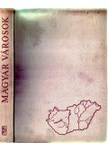 Dallos Ferenc (szerk.),Szabady Egon (szerk.) - Magyar városok
