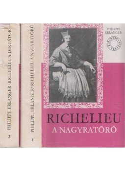 Erlanger, Philippe - Richelieu, a diktátor I-II. Erlanger, Philippe - Richelieu, a diktátor I-II., Budapest 1975 antikvár könyv