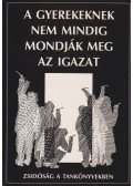 Raj Tamás (szerk.) - A gyerekeknek nem mindig mondják meg az igazat