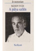 Domokos Mátyás,Lengyel Balázs - A pálya szélén (In memoriam Mándy Iván)