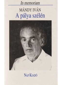 Domokos Mátyás, Lengyel Balázs - A pálya szélén (In memoriam Mándy Iván) Domokos Mátyás, Lengyel Balázs - A pálya szélén (In memoriam Mándy Iván), Budapest 1997 antikvár könyv