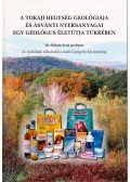 Dr. Mátyás Ernő - A Tokaji hegység geológiája és ásványi nyersanyagai egy geológus életútja tükrében (dedikált)