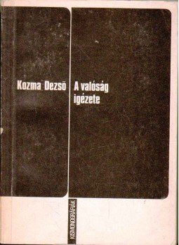 Kozma Dezső - A valóság igézete (dedikált) Kozma Dezső - A valóság igézete (dedikált), Kolozsvár 1972 antikvár könyv