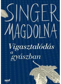 Singer Magdolna - Vigasztalódás a gyászban Singer Magdolna - Vigasztalódás a gyászban, null 2016 antikvár könyv
