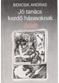 Bencsik András - Jó tanács kezdő házasoknak (köd)