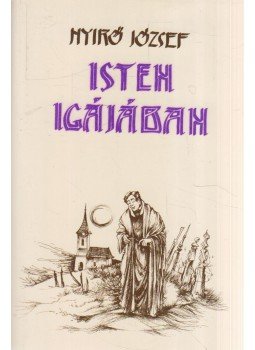 Nyirő József - Isten igájában Nyirő József - Isten igájában, Debrecen 1990 antikvár könyv