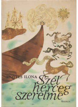 Moyzes Ilona - Szél herceg szerelme,  1975 antikvár könyv