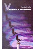 Kocsis Csaba - Vízummal a szülőföldre