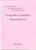 dr. Kürti Katalin,dr. Molnár Mariann,dr. Zelcsényi Judit - Gyógyítás a családban homeopátiával